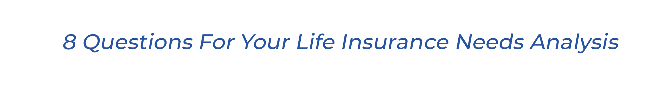 Sept Blog_Text Call Out _8 Questions For Your Life Insurance Needs Analysis.png